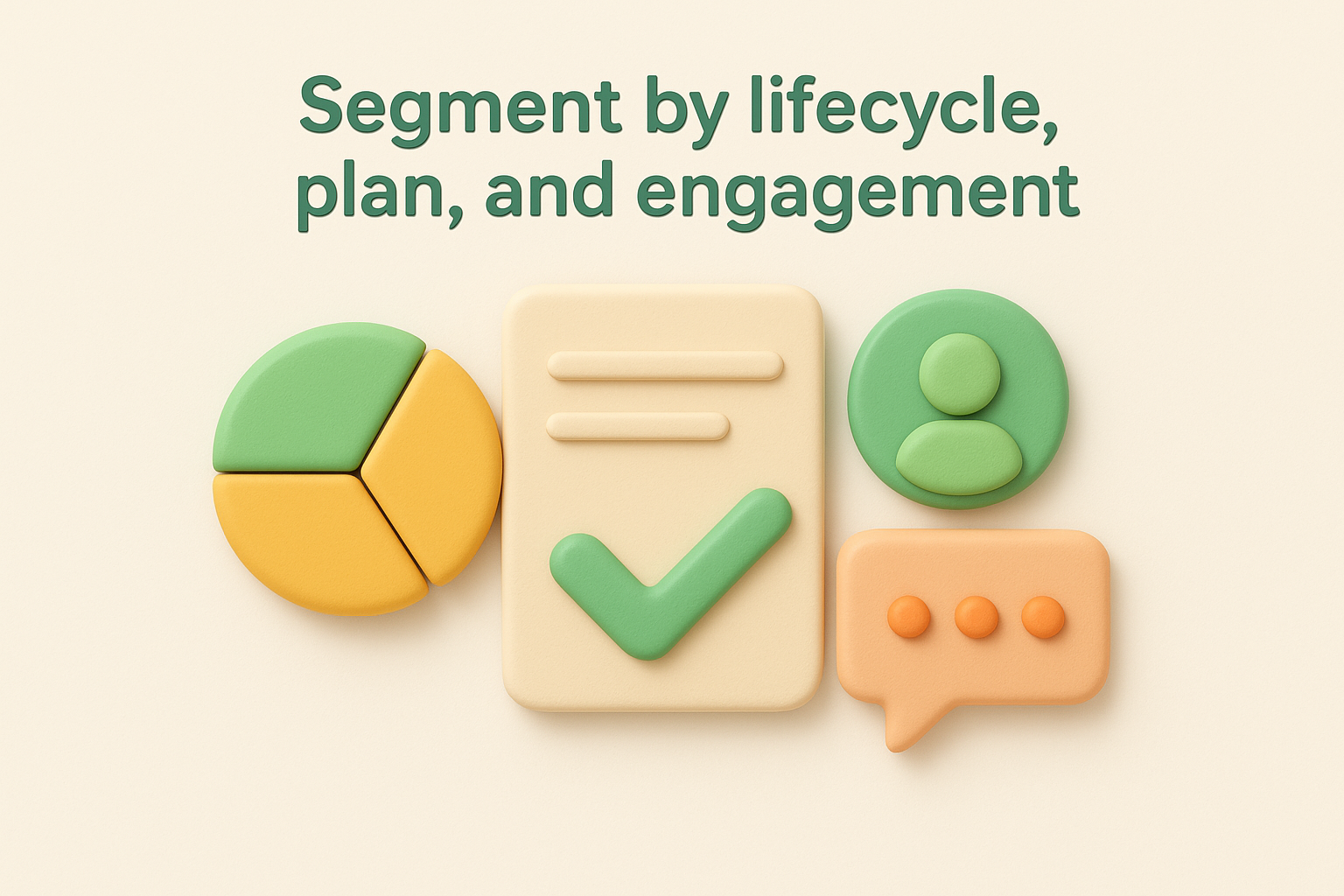 4. Segment by lifecycle, plan, and engagement
