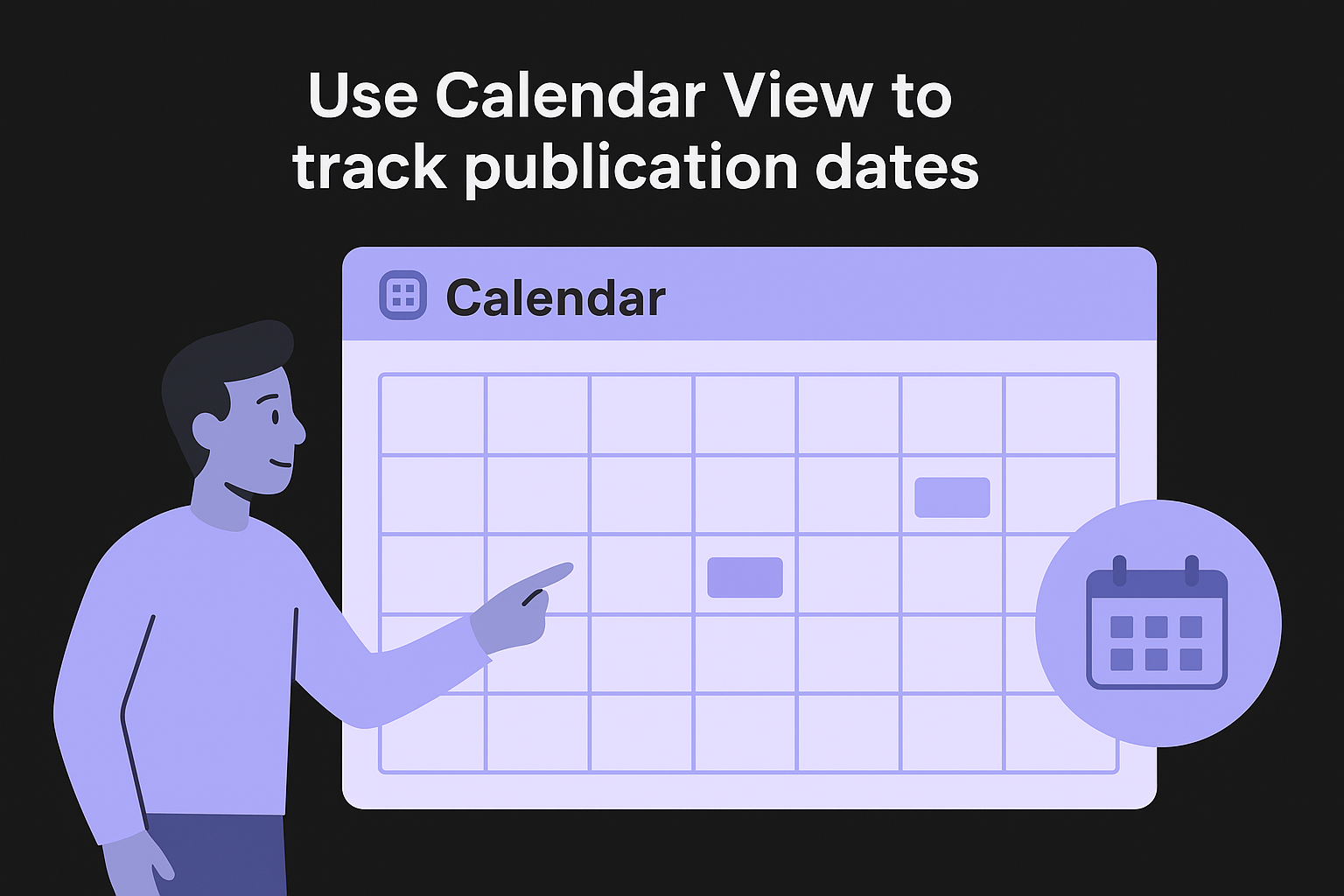 Use Calendar View to track publication dates