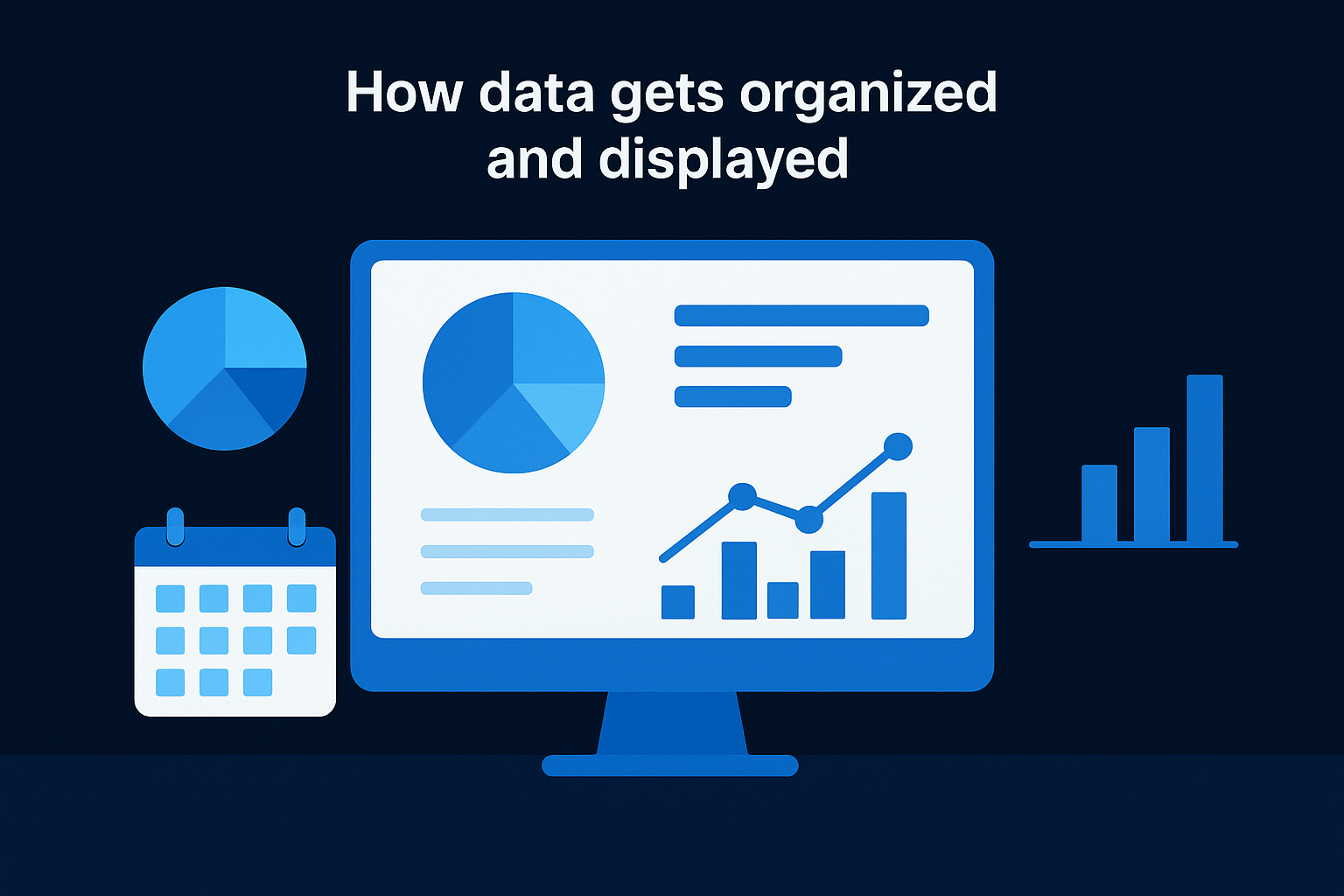 How data gets organized and displayed