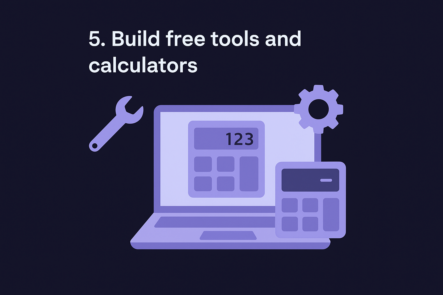 5. Build free tools and calculators