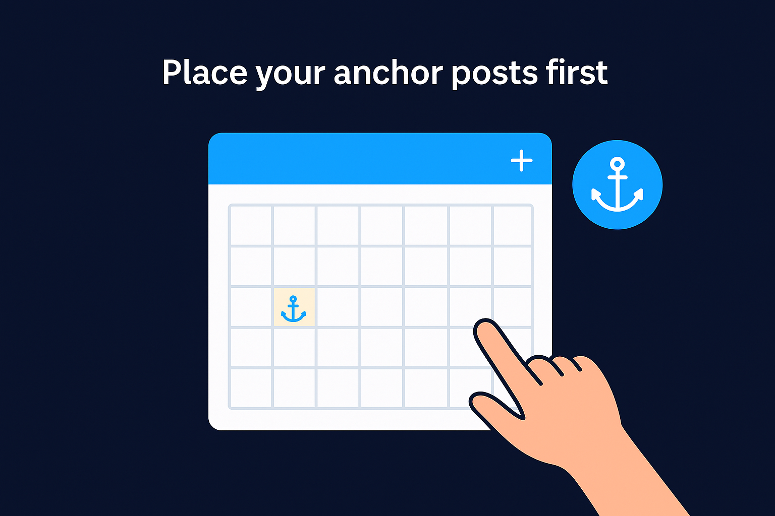 Place your anchor posts first