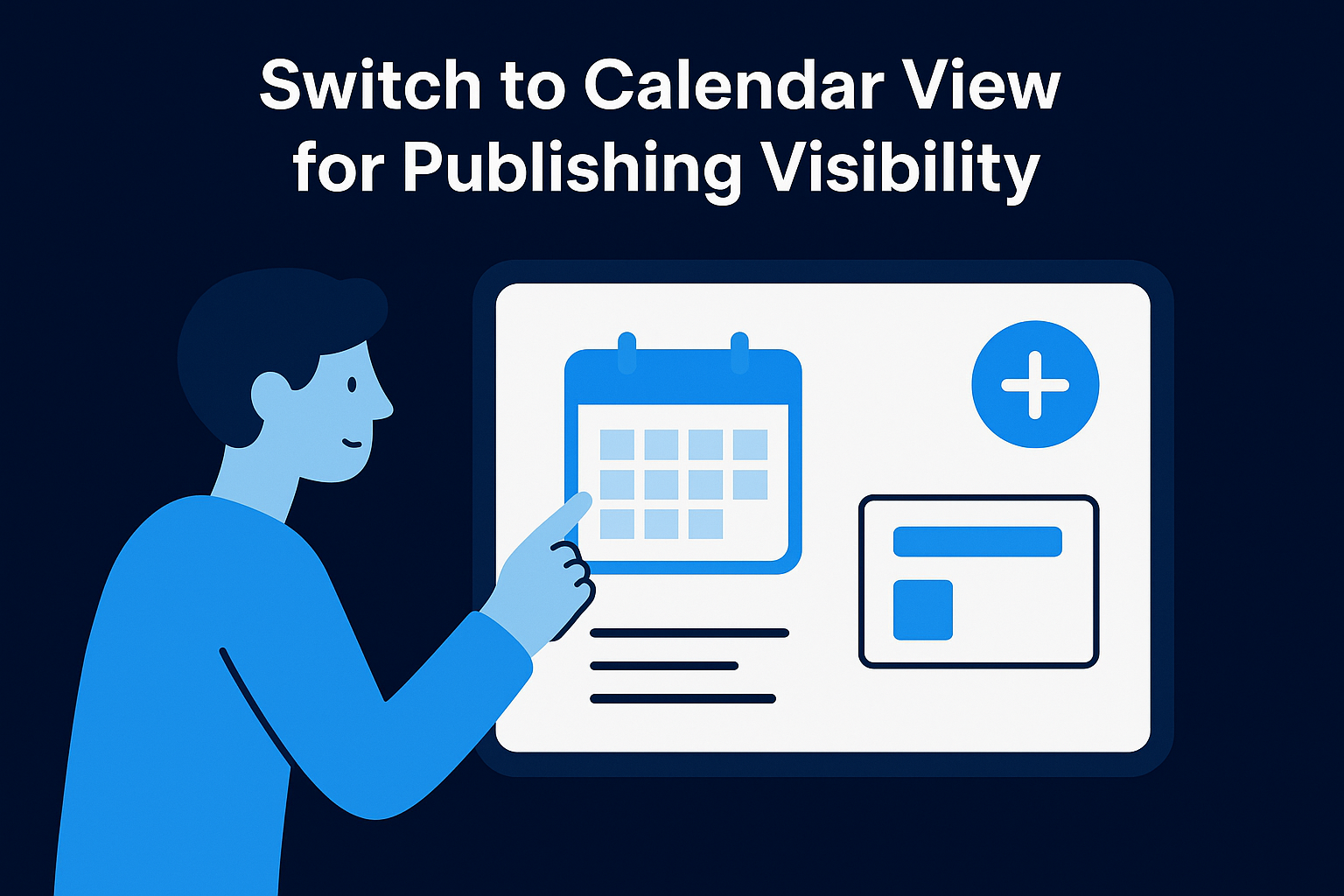 Switch to Calendar View for Publishing Visibility