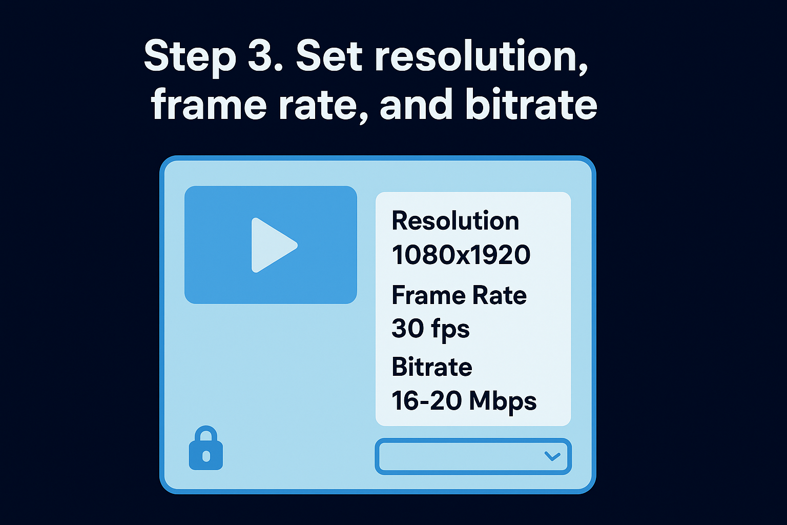 Step 3. Set resolution, frame rate, and bitrate