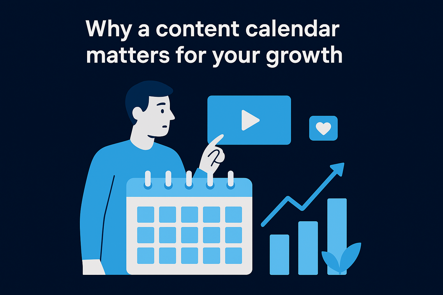 Why a content calendar matters for your growth