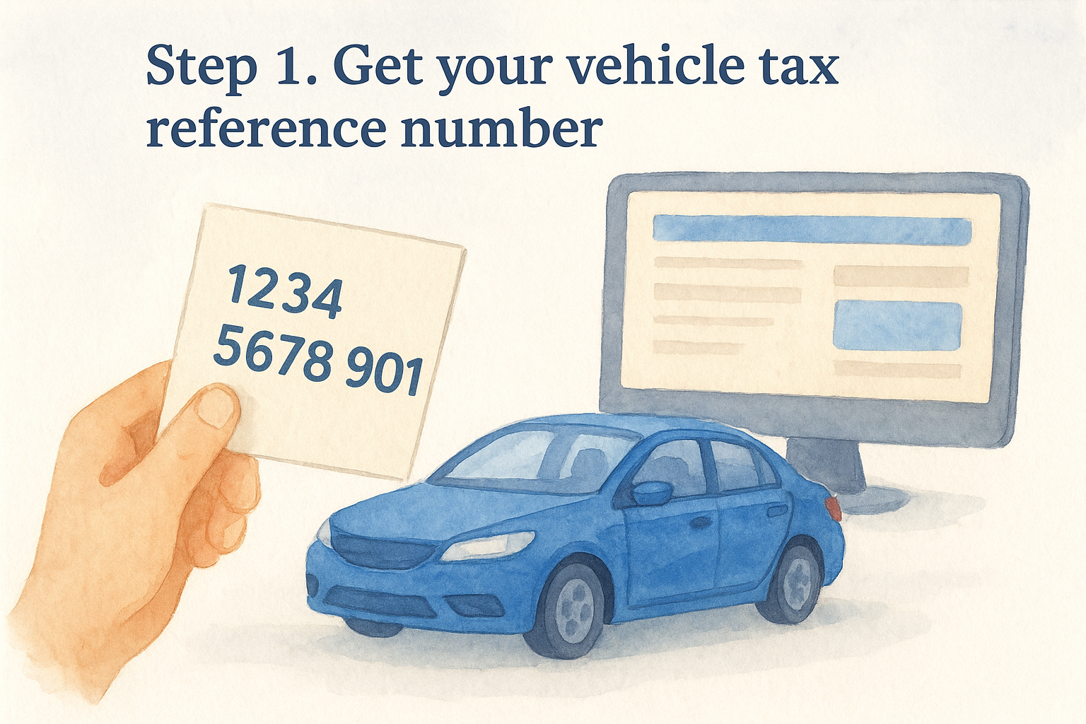 Step 1. Get your vehicle tax reference number