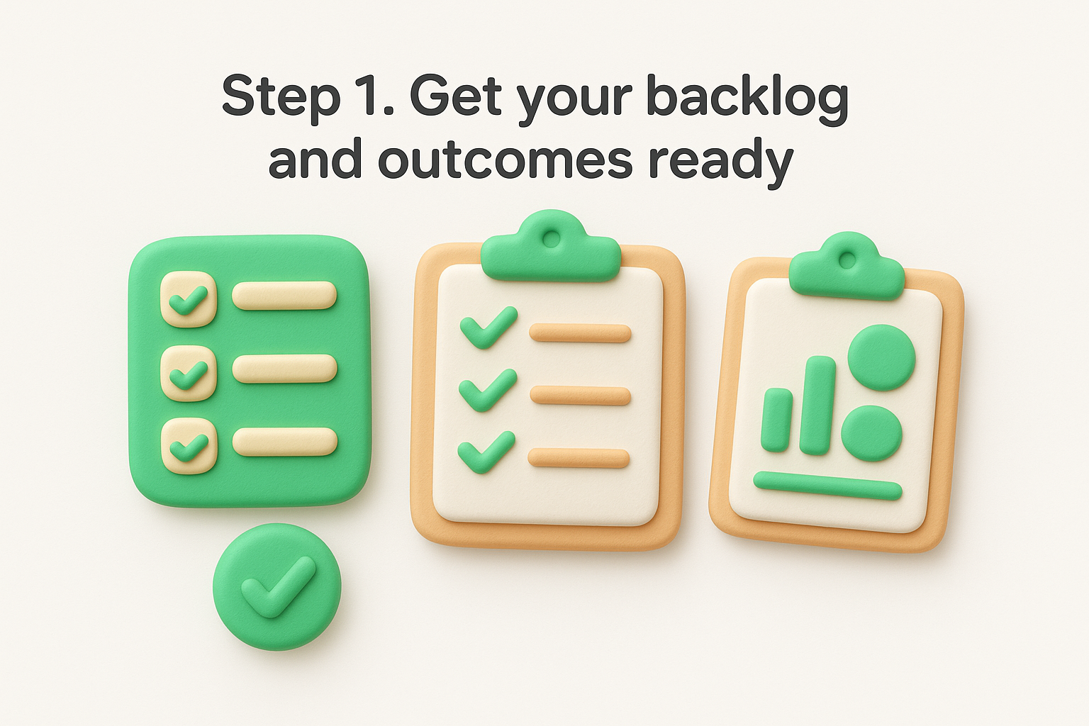 Step 1. Get your backlog and outcomes ready