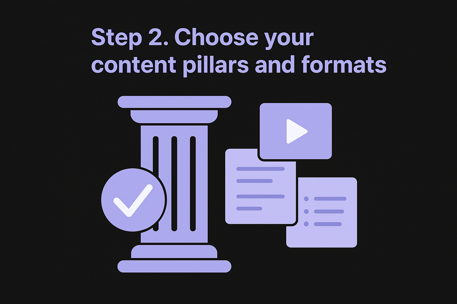 Step 2. Choose your content pillars and formats