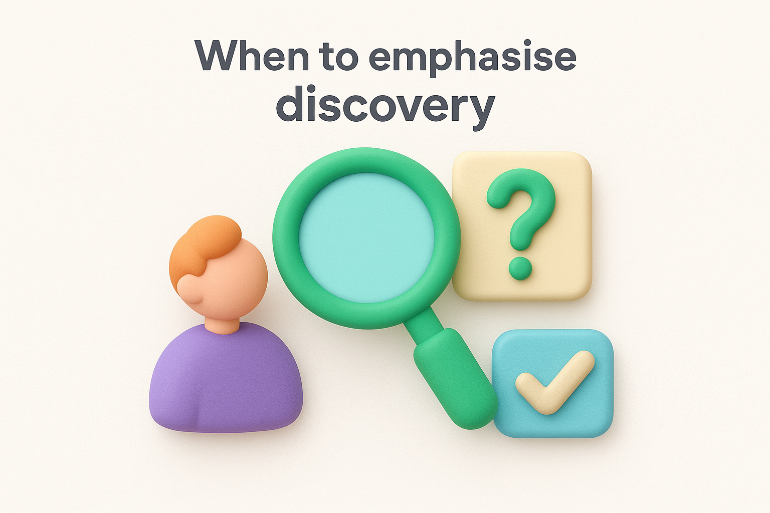 When to emphasize discovery