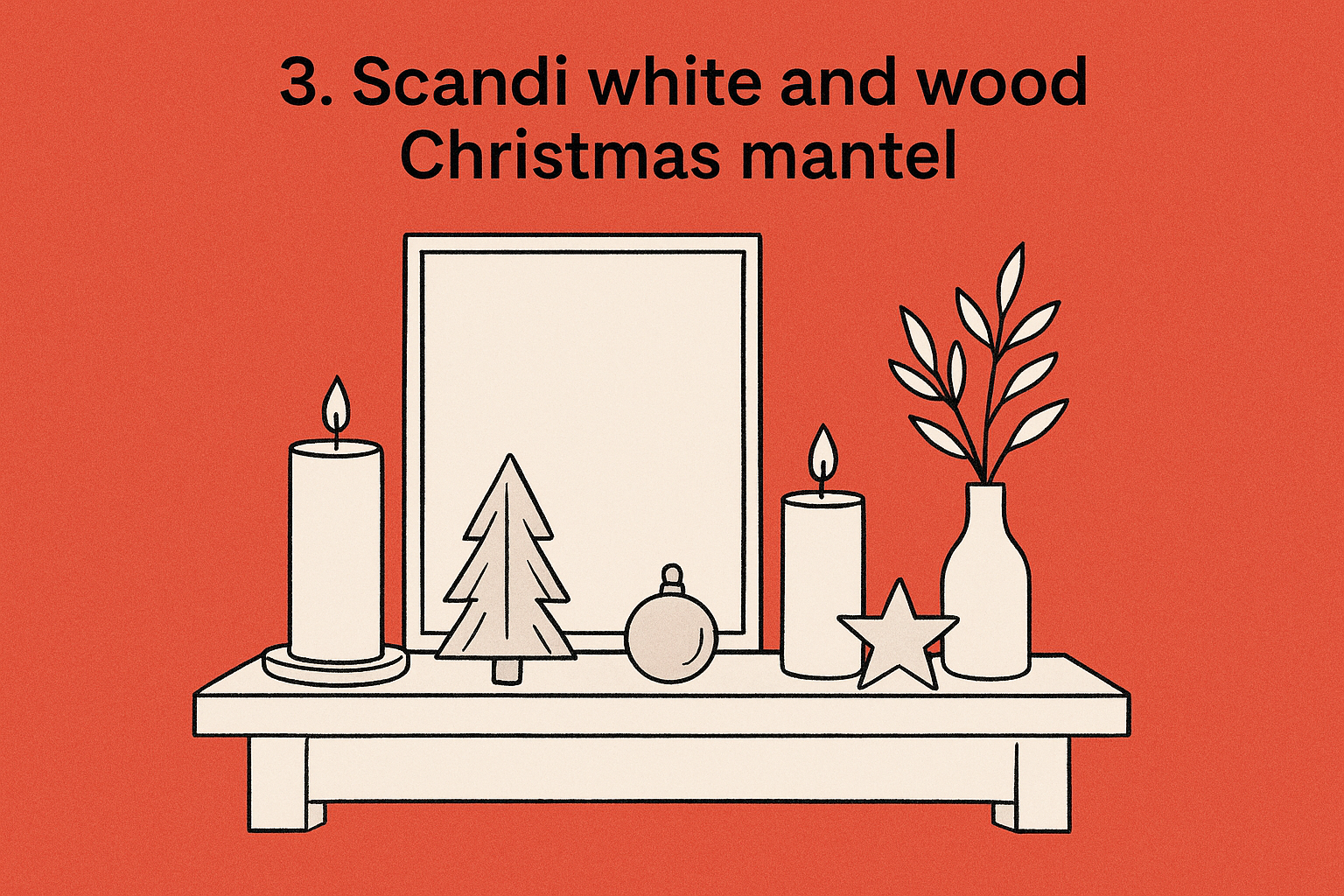 3. Scandi white and wood Christmas mantel
