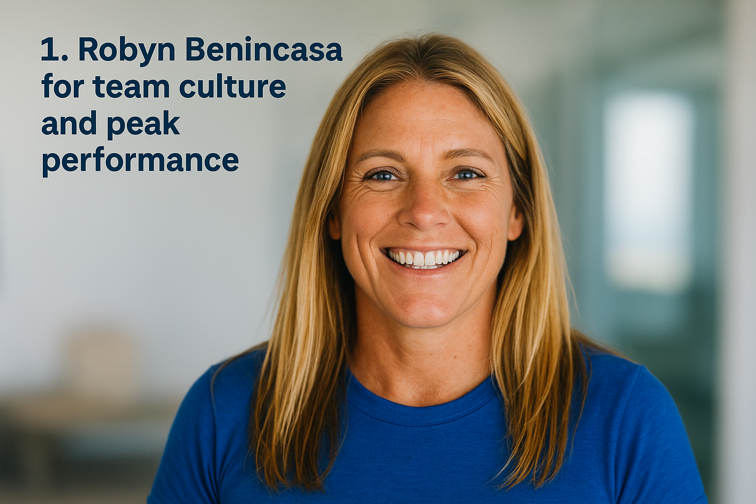 1. Robyn Benincasa for team culture and peak performance