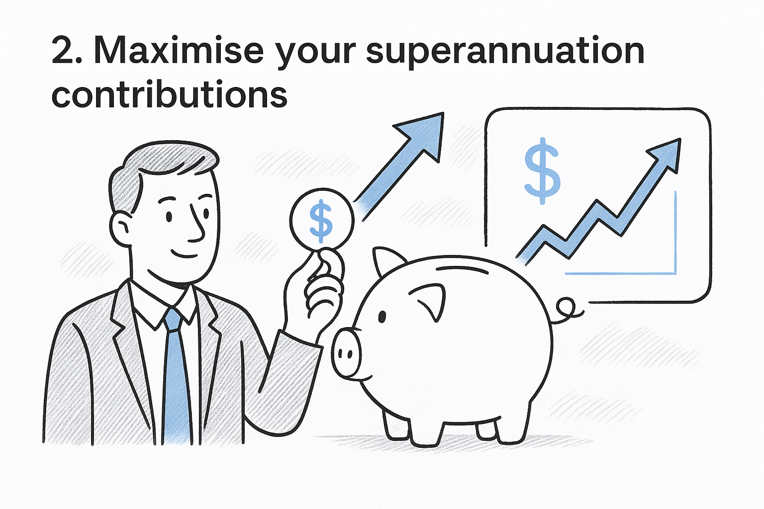 2. Maximise your superannuation contributions