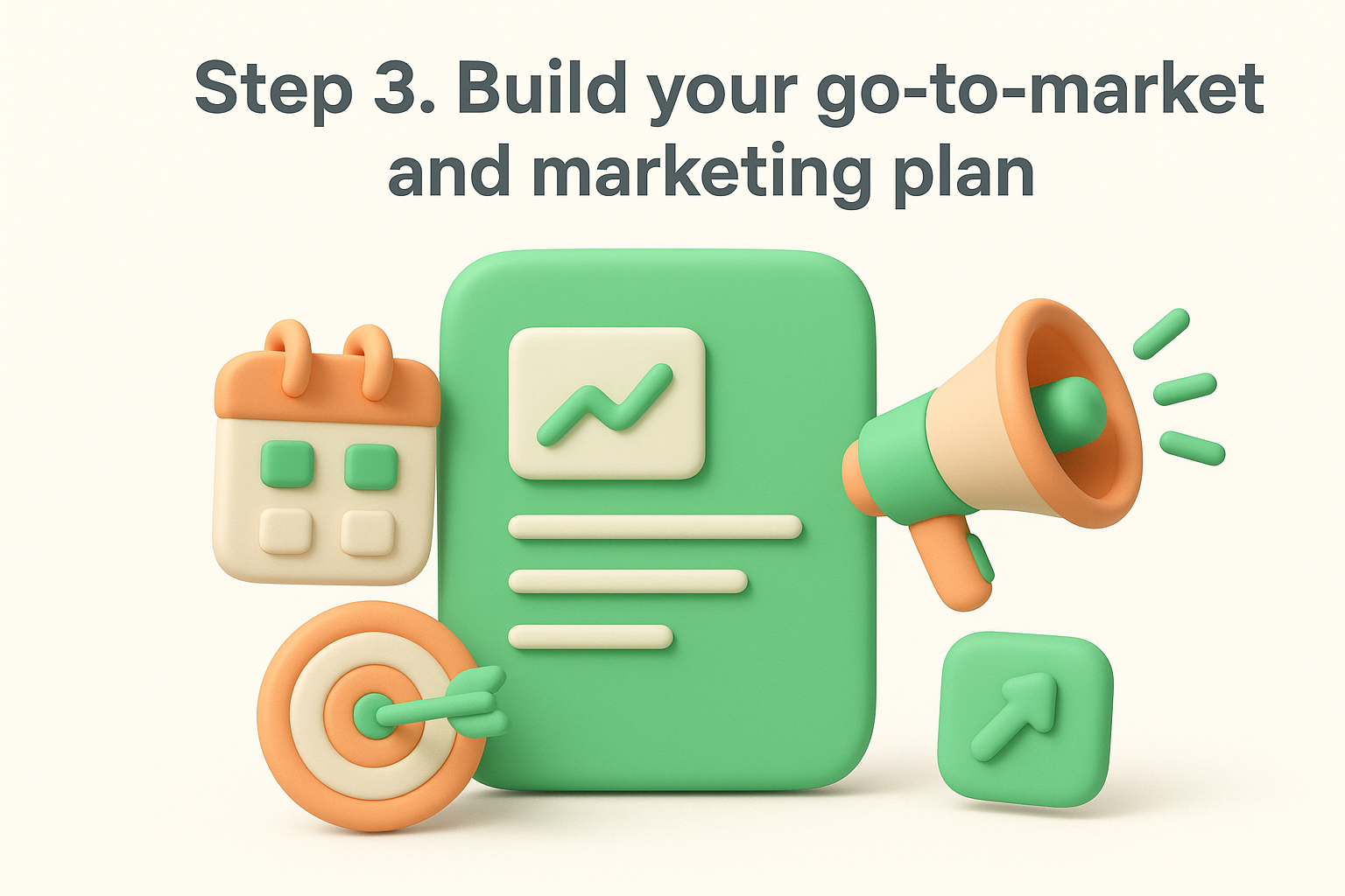 Step 3. Build your go-to-market and marketing plan