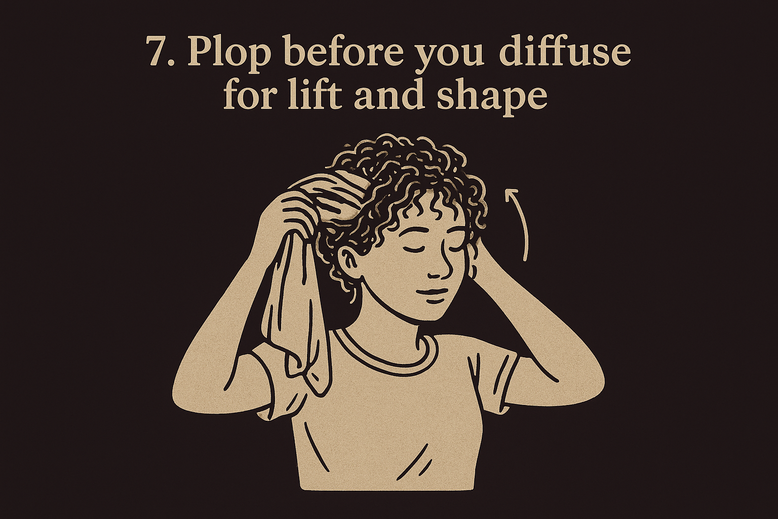 7. Plop before you diffuse for lift and shape