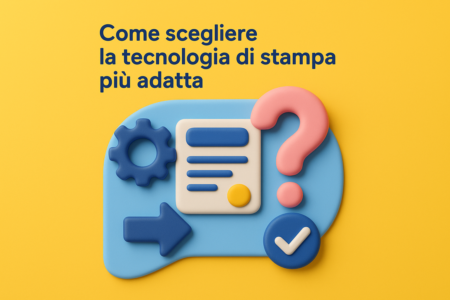 Come scegliere la tecnologia di stampa più adatta