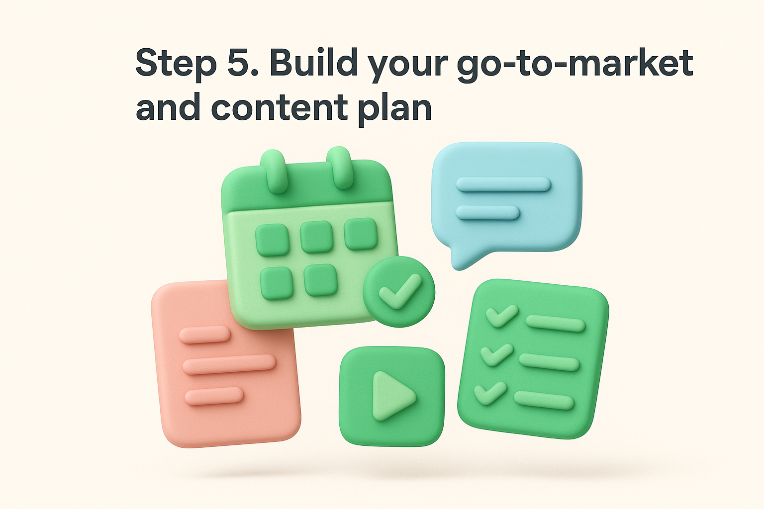 Step 5. Build your go-to-market and content plan