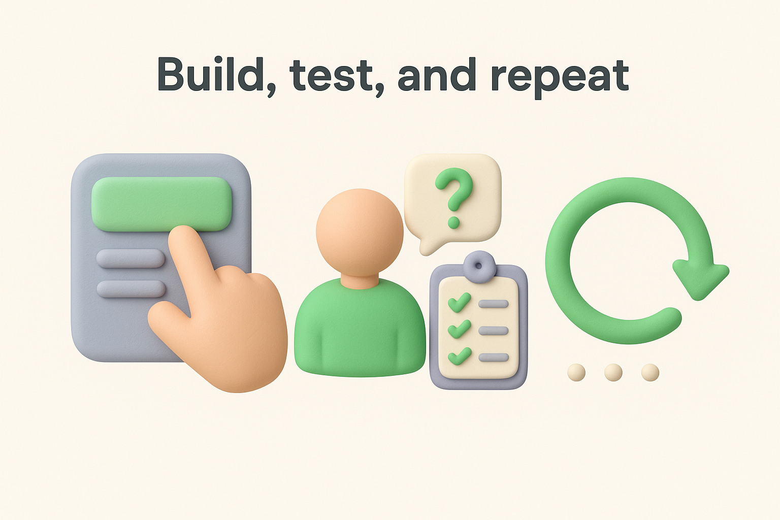 Build, test, and repeat