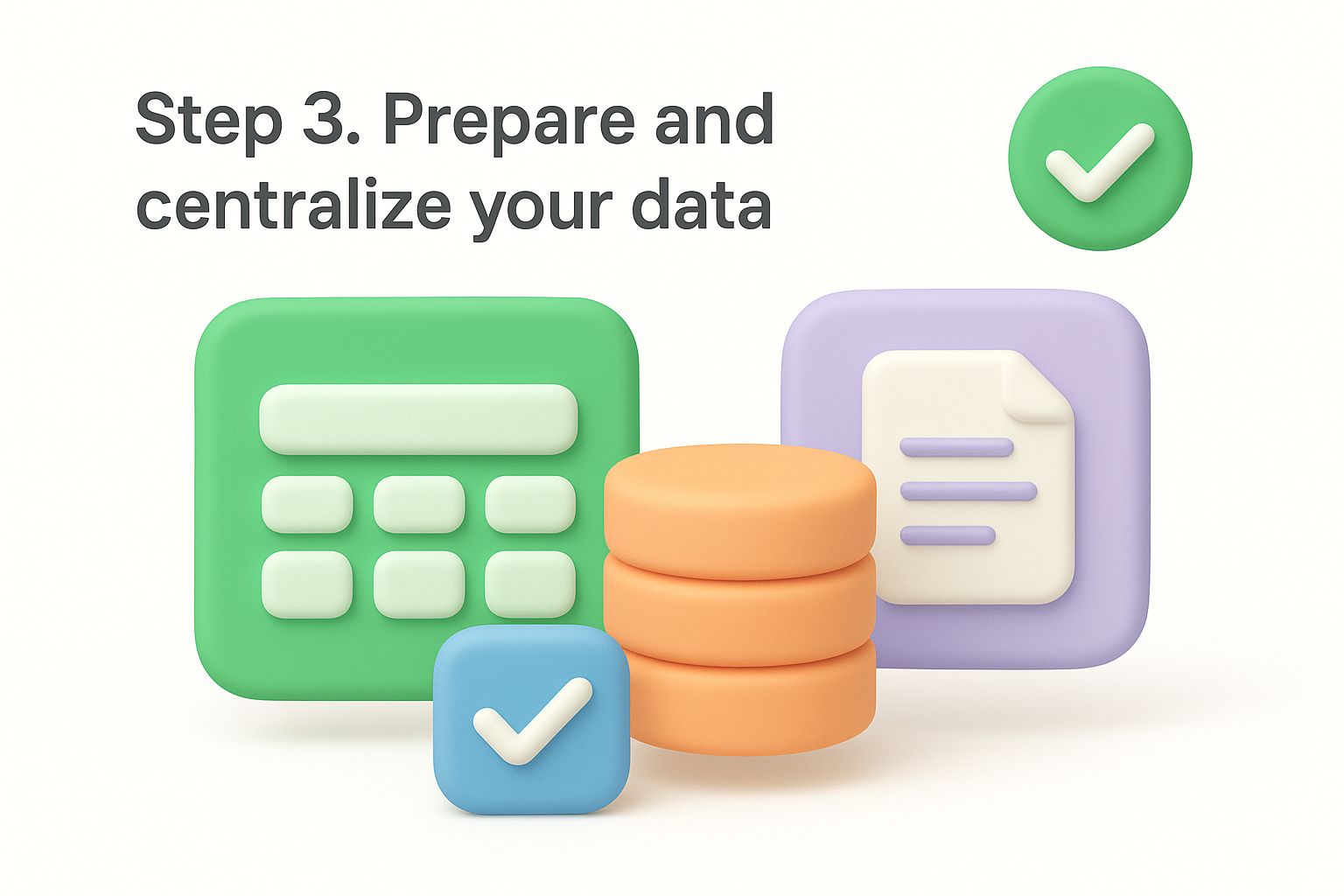Step 3. Prepare and centralize your data