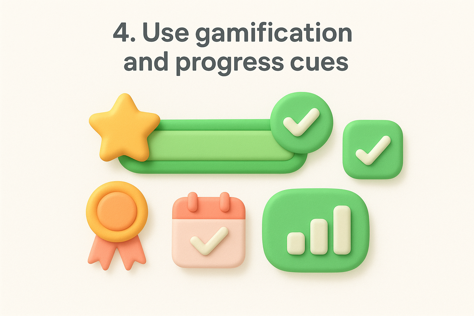 4. Use gamification and progress cues