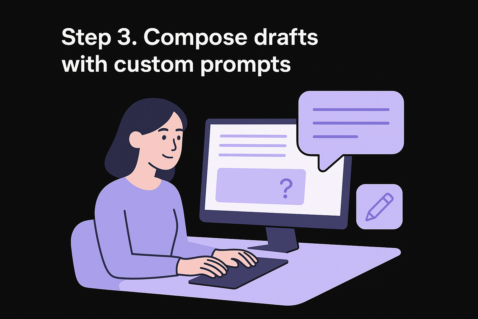 Step 3. Compose drafts with custom prompts