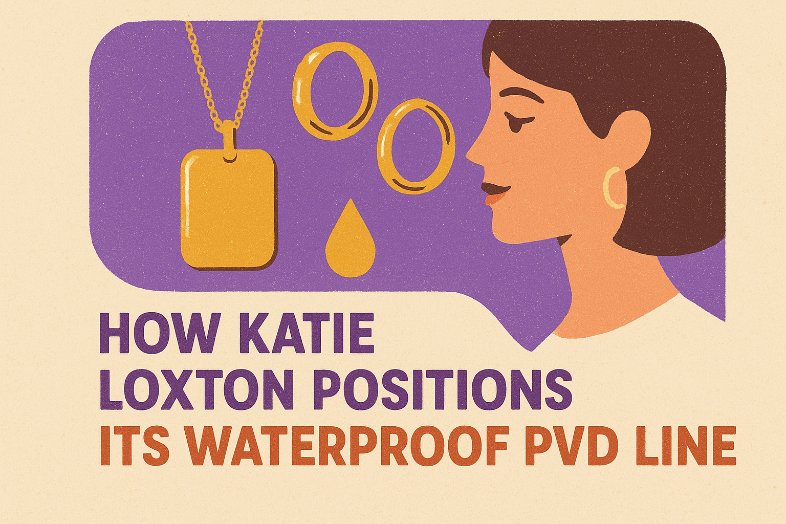How Katie Loxton positions its waterproof PVD line