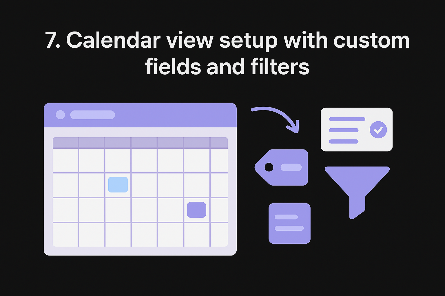 7. Calendar view setup with custom fields and filters