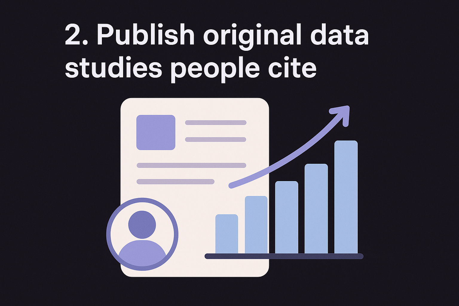 2. Publish original data studies people cite