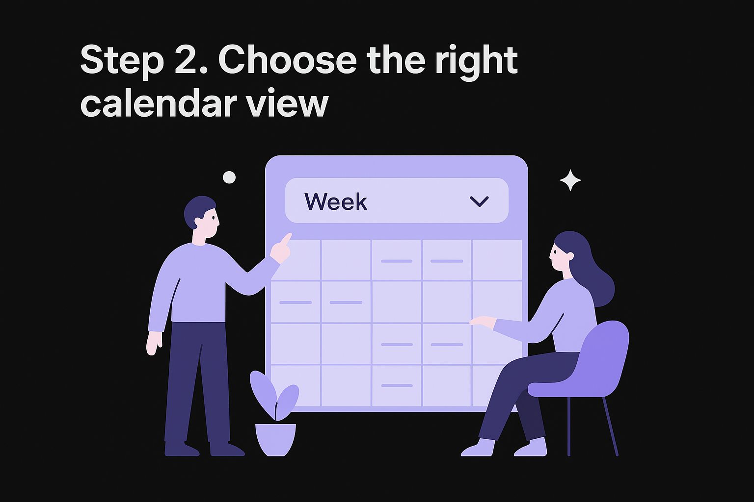 Step 2. Choose the right calendar view