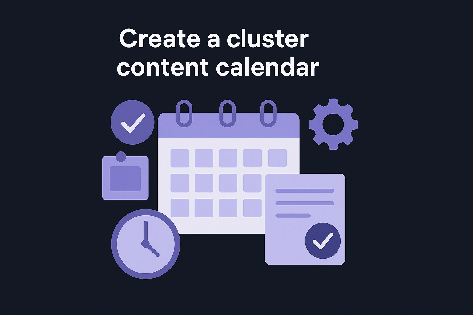 Create a cluster content calendar