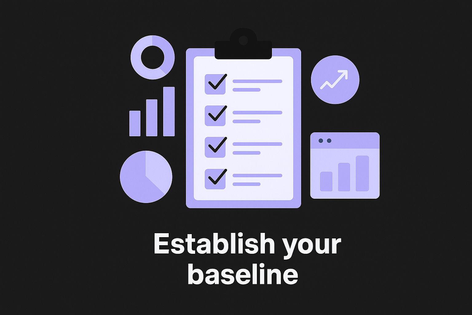 Establish your baseline