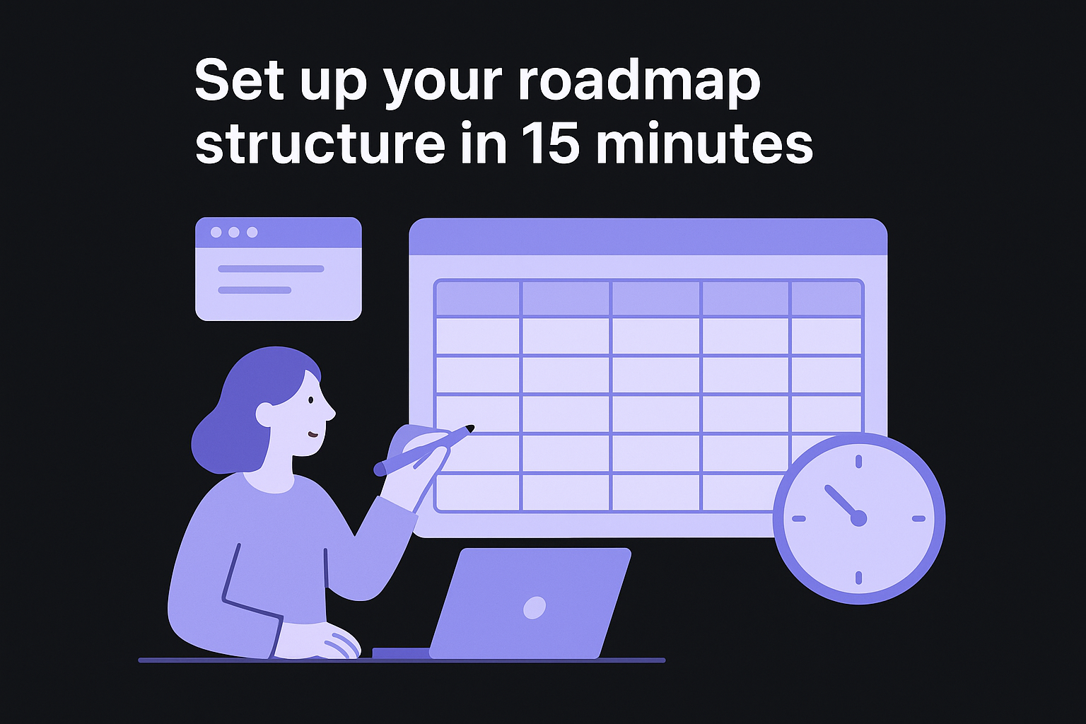 Set up your roadmap structure in 15 minutes