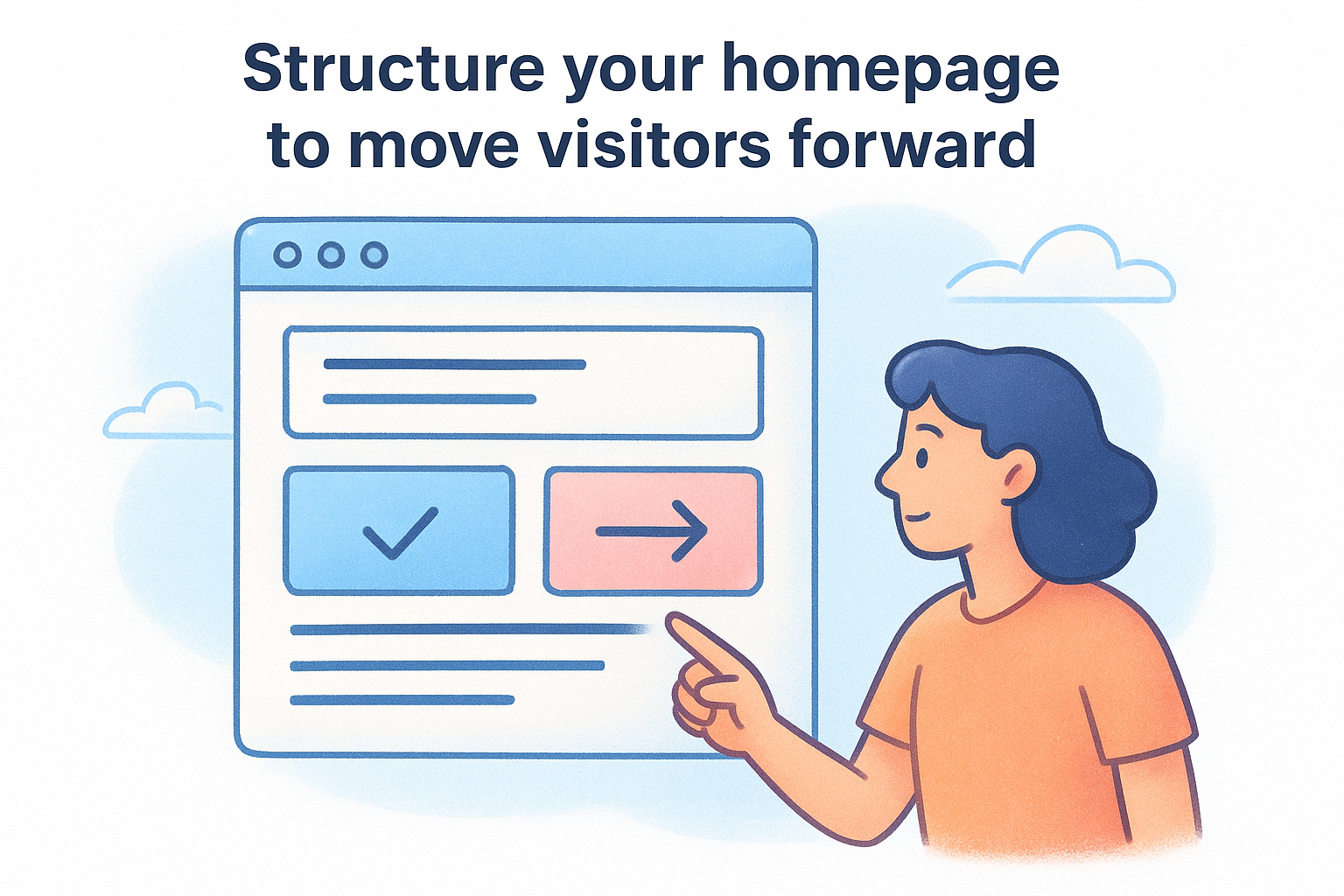 Structure your homepage to move visitors forward