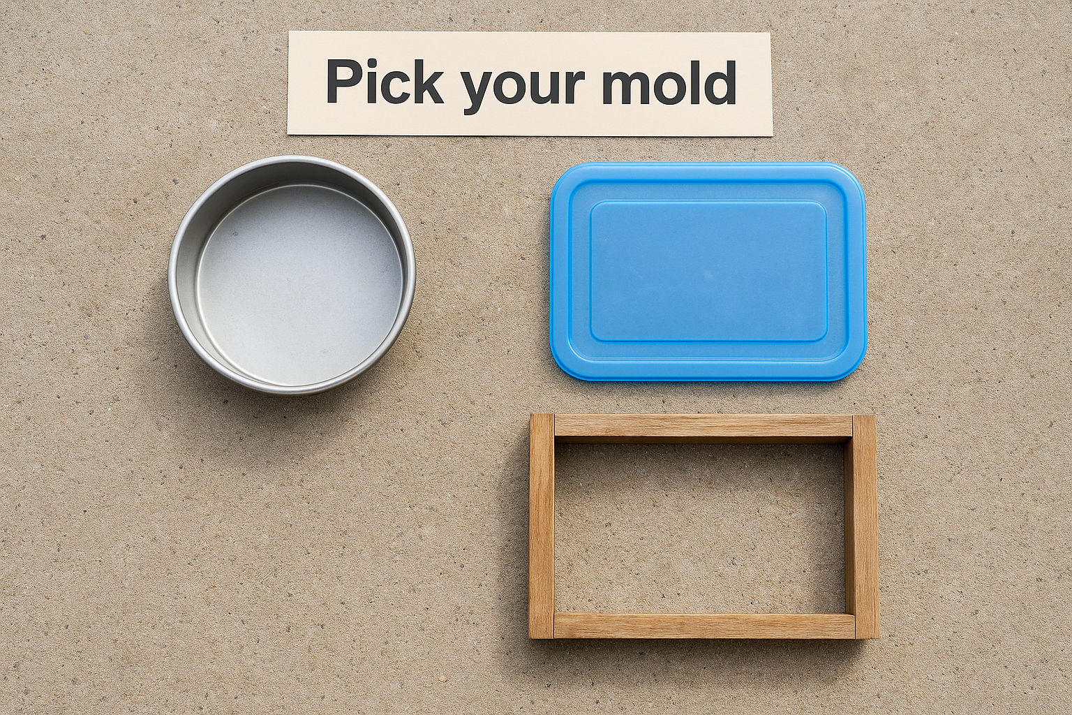 Pick your mold