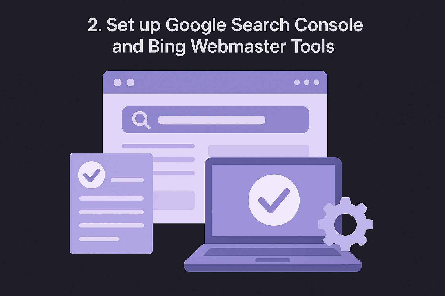 2. Set up Google Search Console and Bing Webmaster Tools