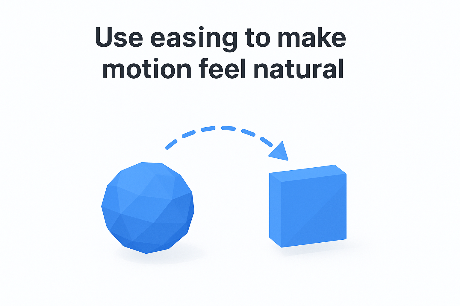 2. Use easing to make motion feel natural