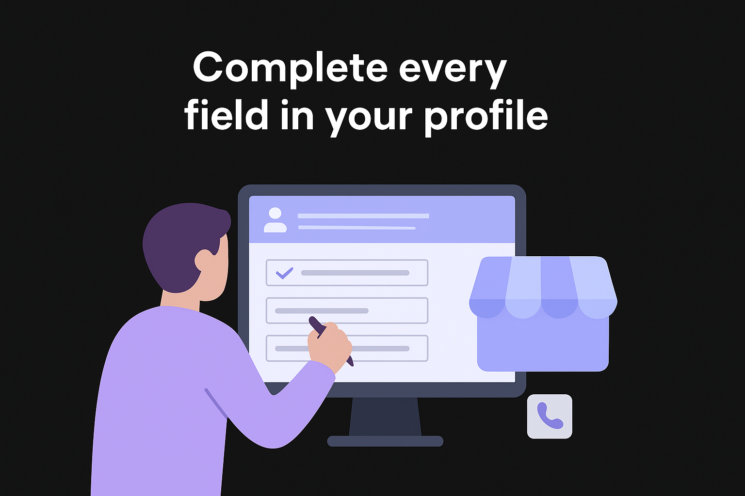 Complete every field in your profile