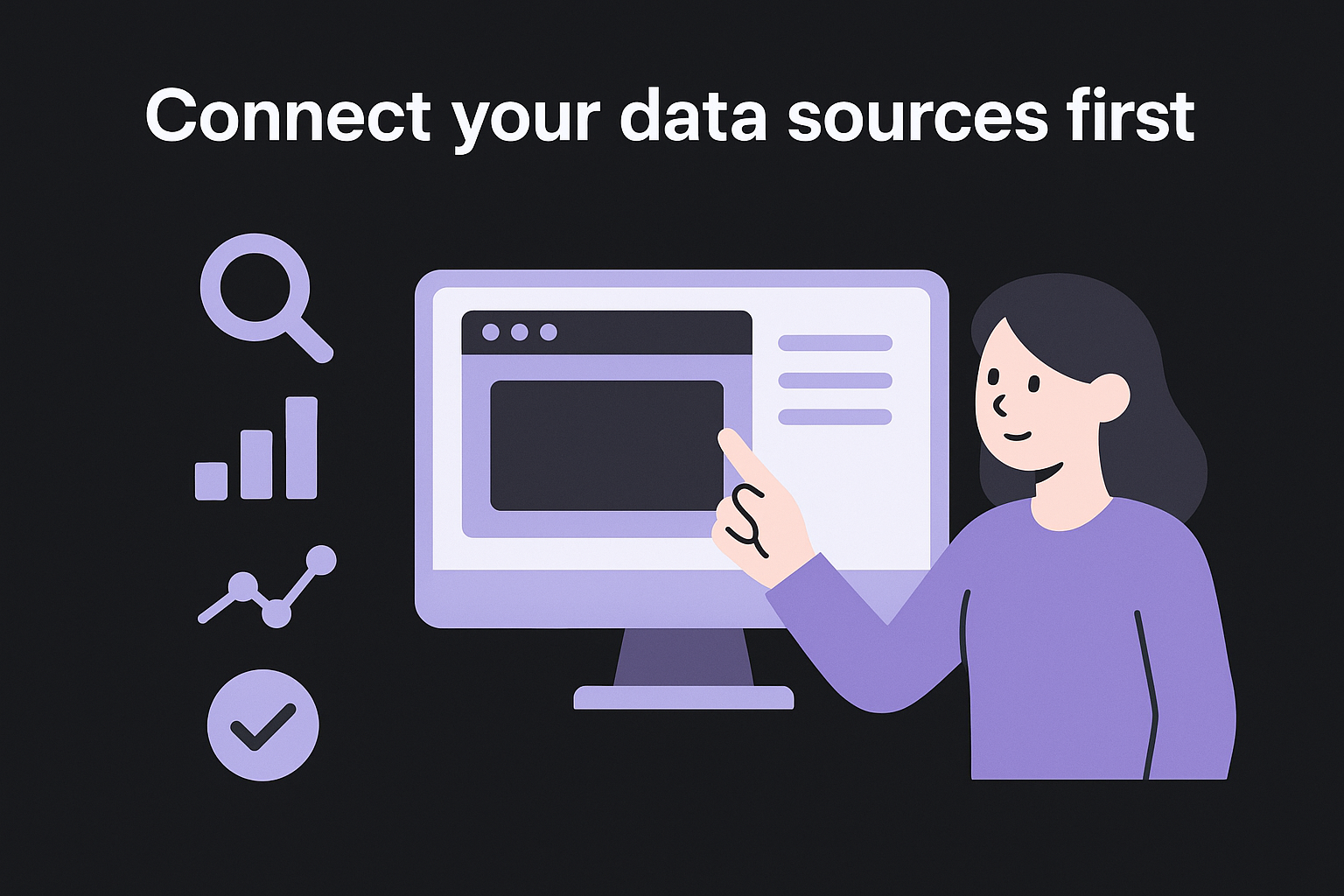 Connect your data sources first