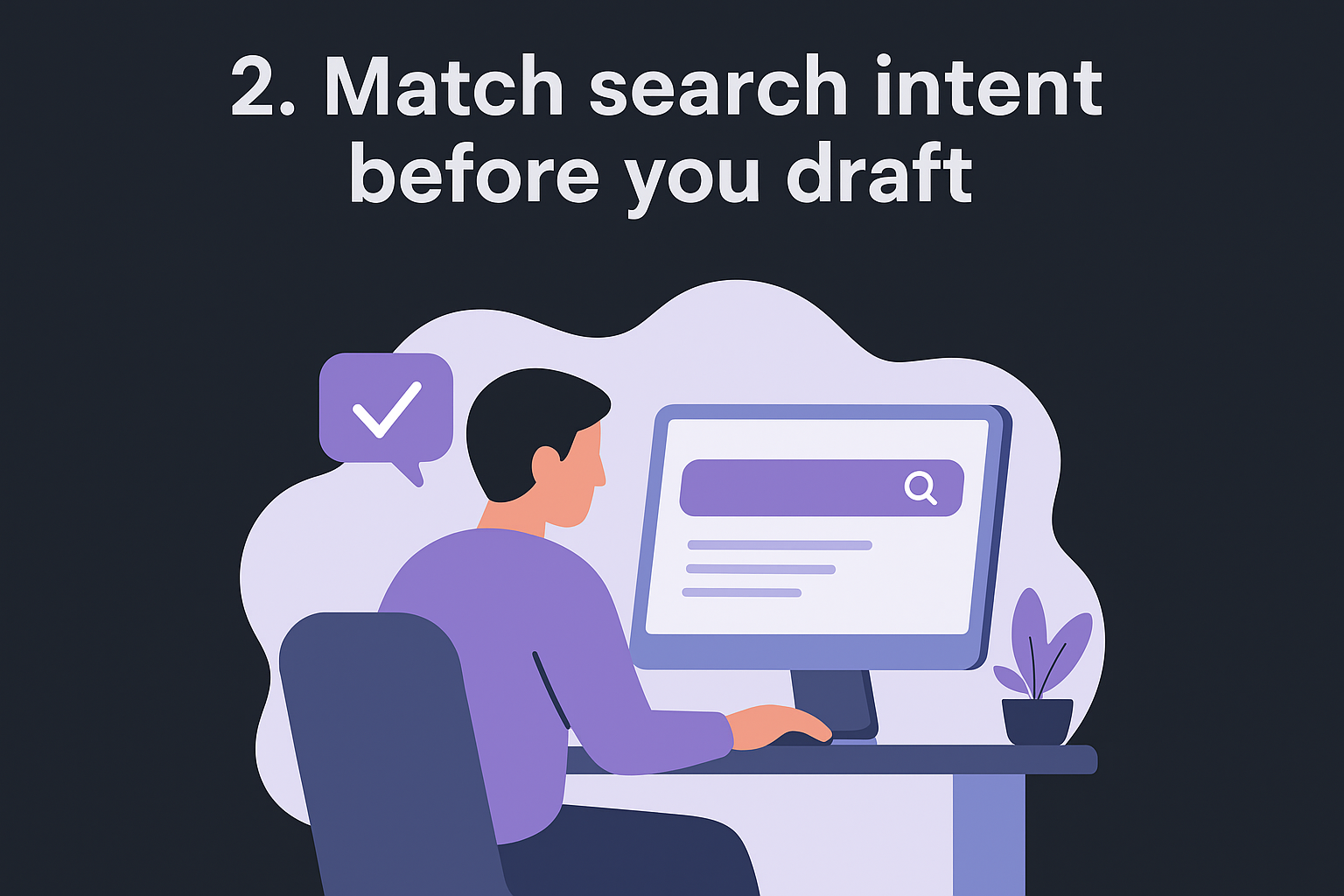 2. Match search intent before you draft