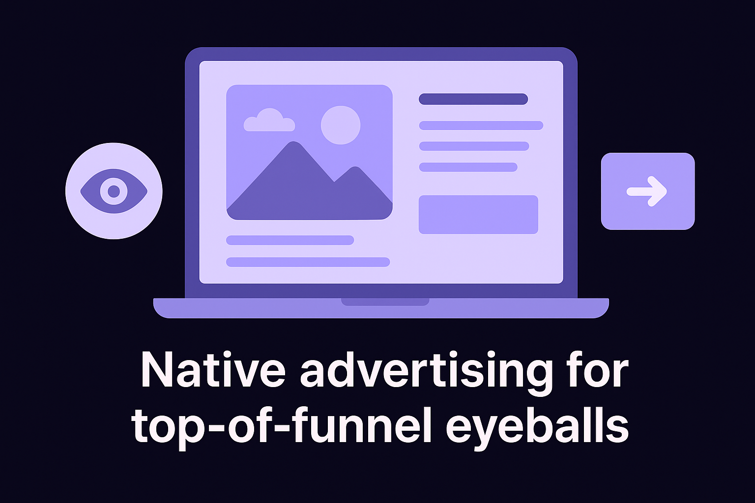 Native advertising for top-of-funnel eyeballs