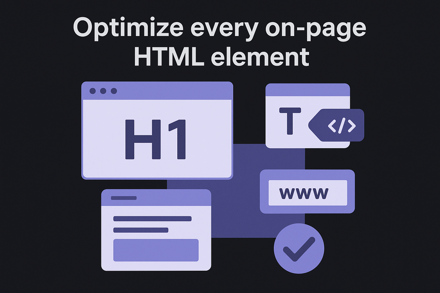 Optimize every on-page HTML element