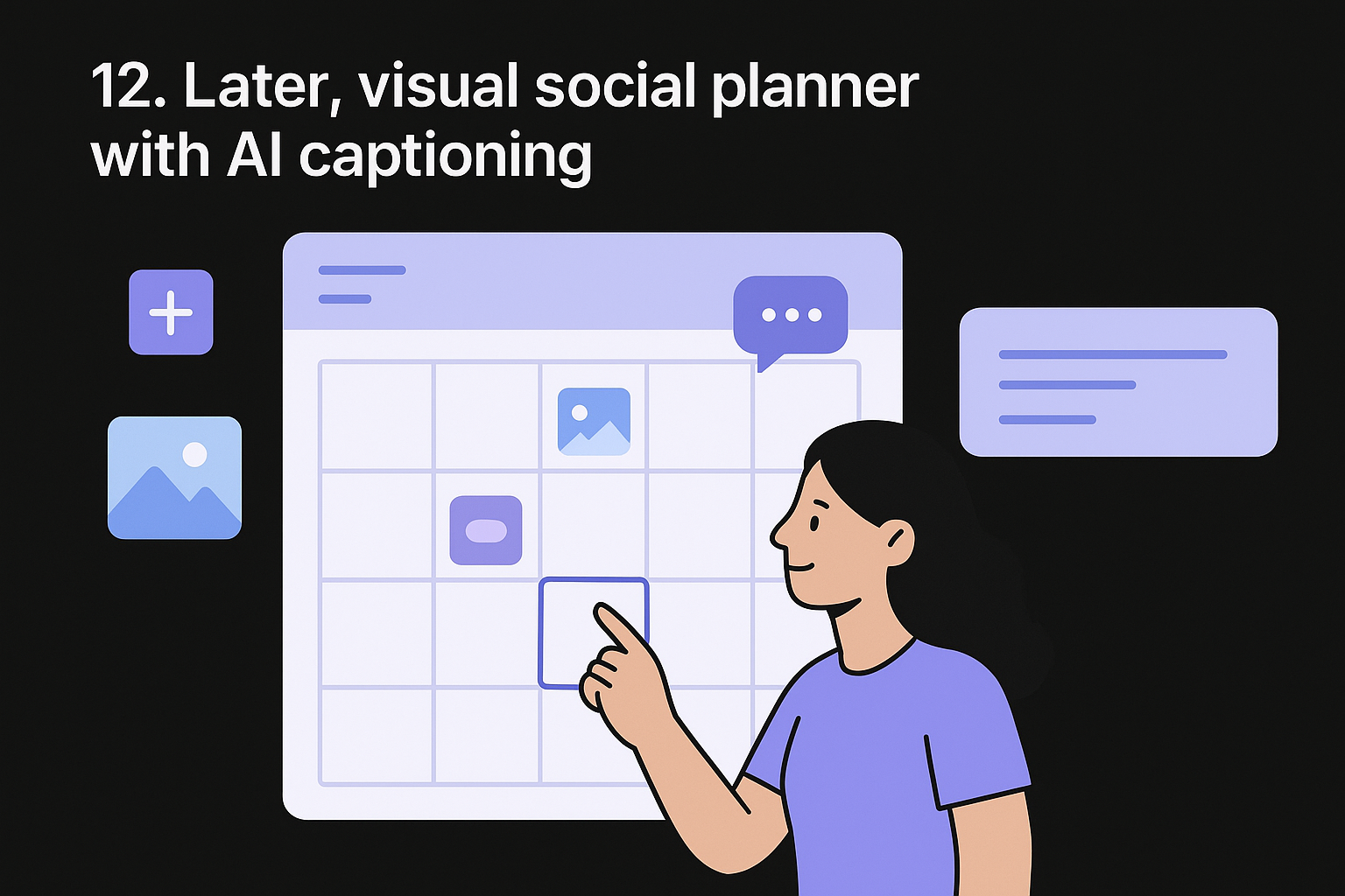 12. Later, visual social planner with AI captioning