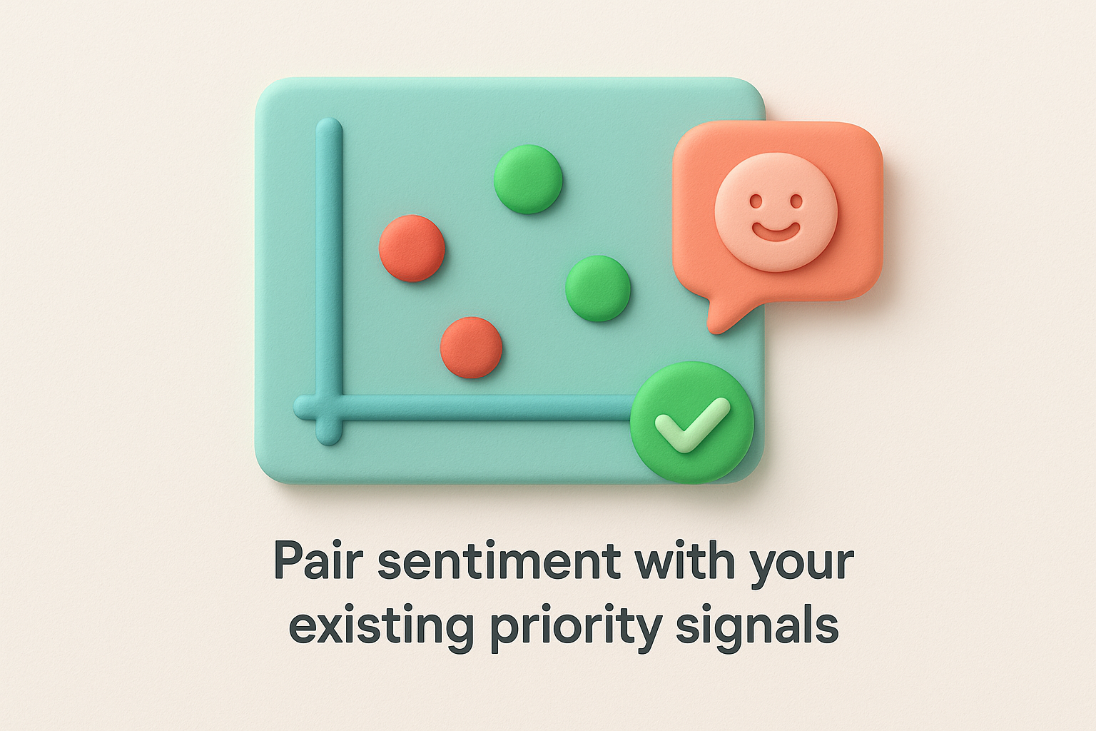 Pair sentiment with your existing priority signals