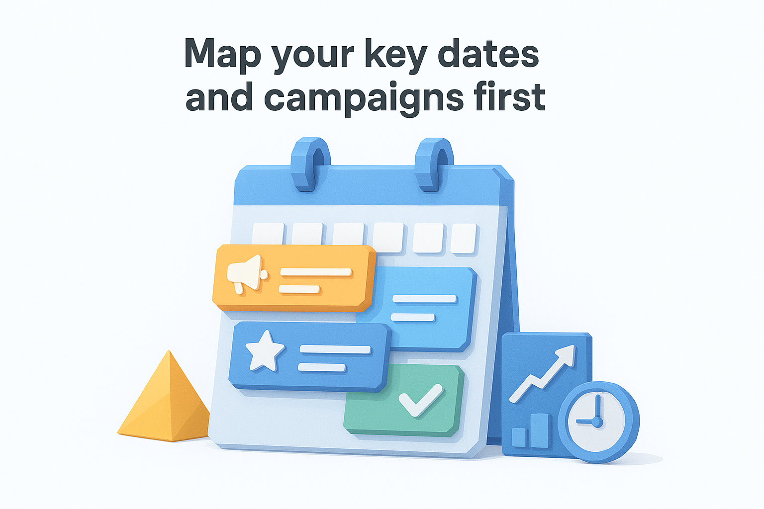 Map your key dates and campaigns first