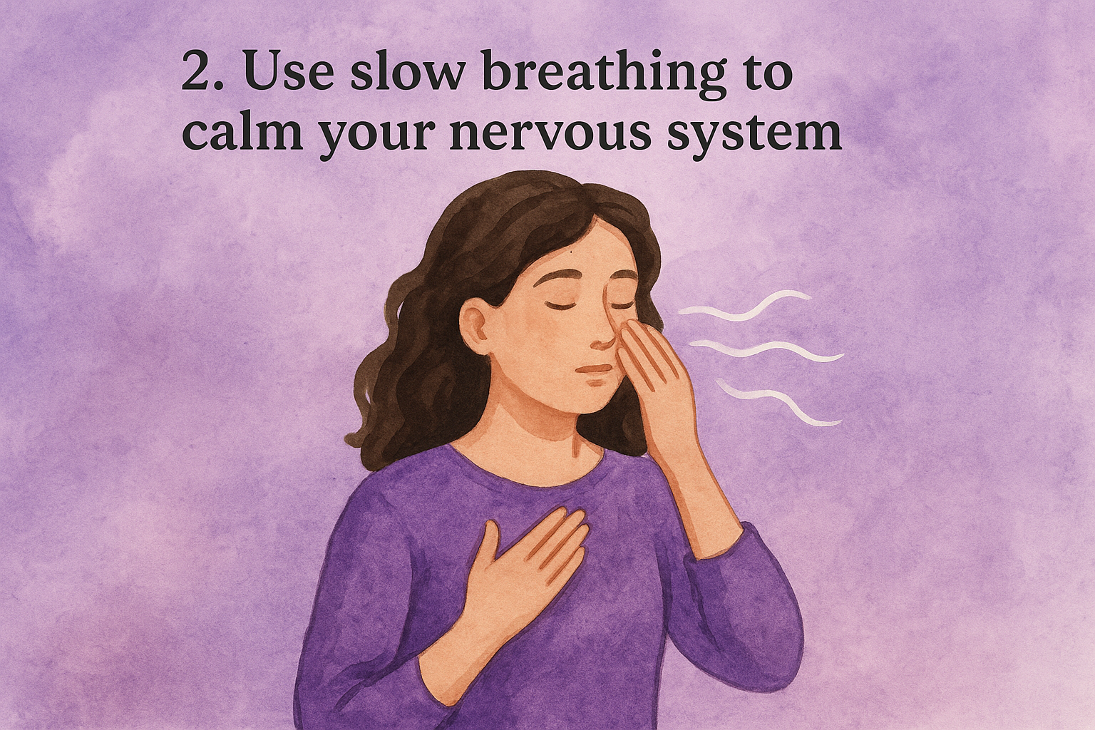 2. Use slow breathing to calm your nervous system
