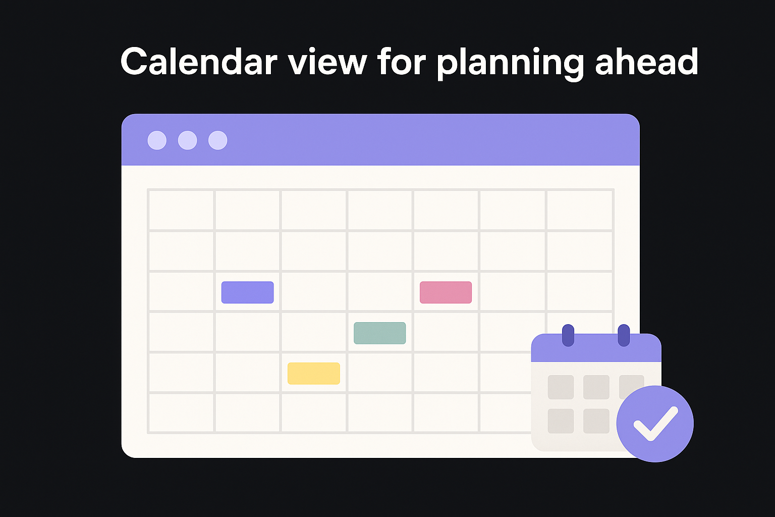 Calendar view for planning ahead