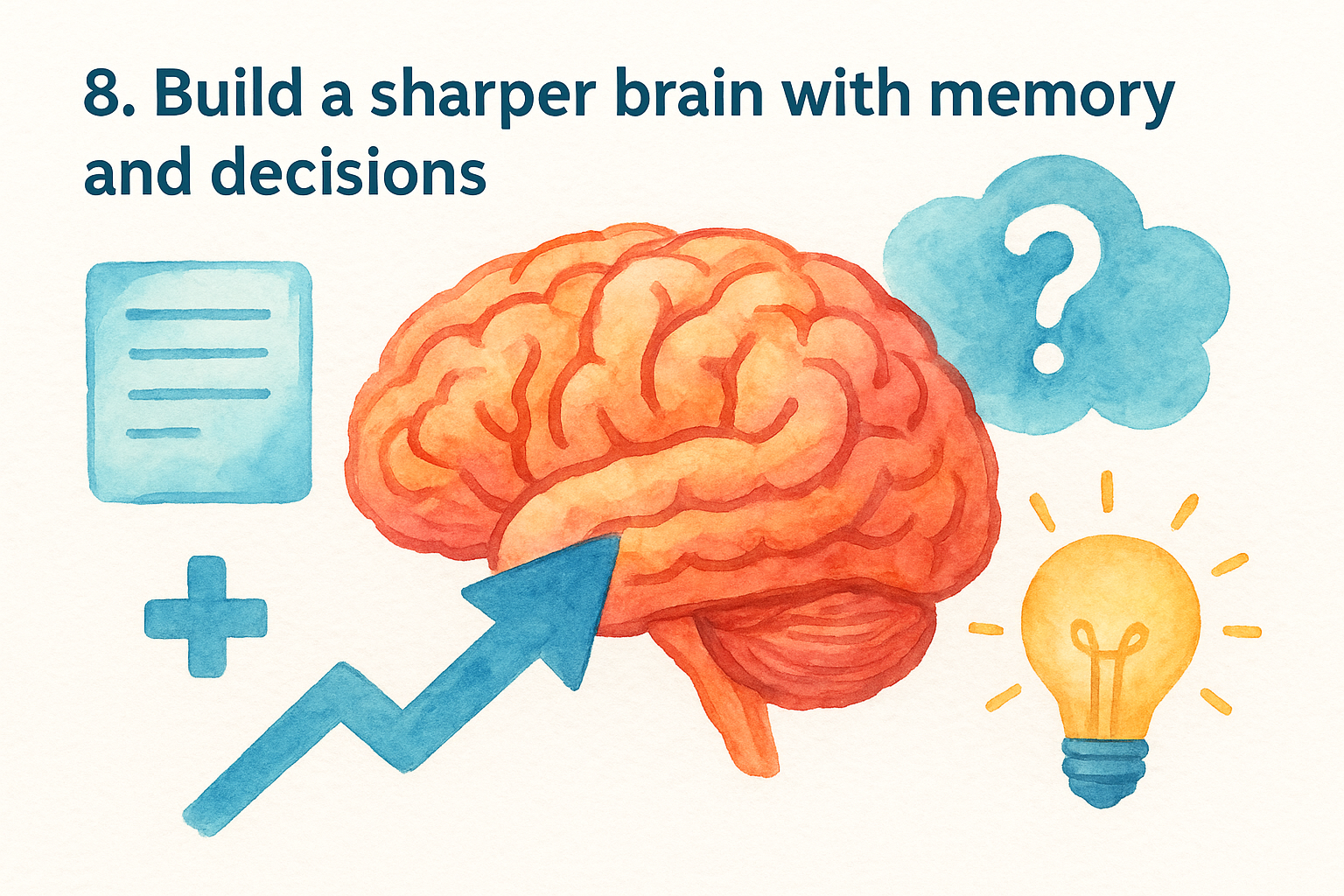 8. Build a sharper brain with memory and decisions