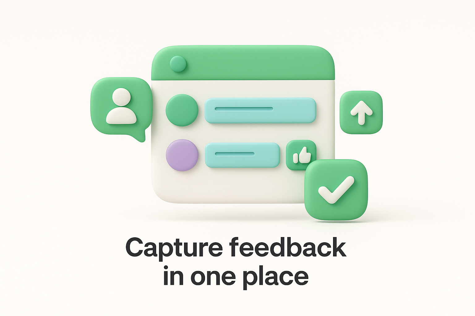 Capture feedback in one place