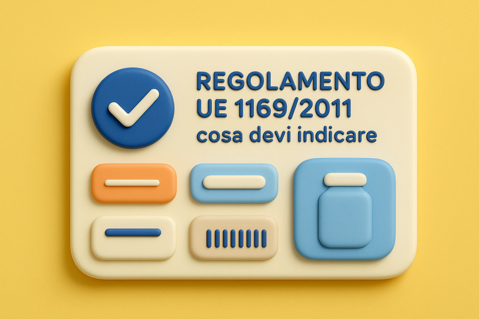 Regolamento UE 1169/2011: cosa devi indicare