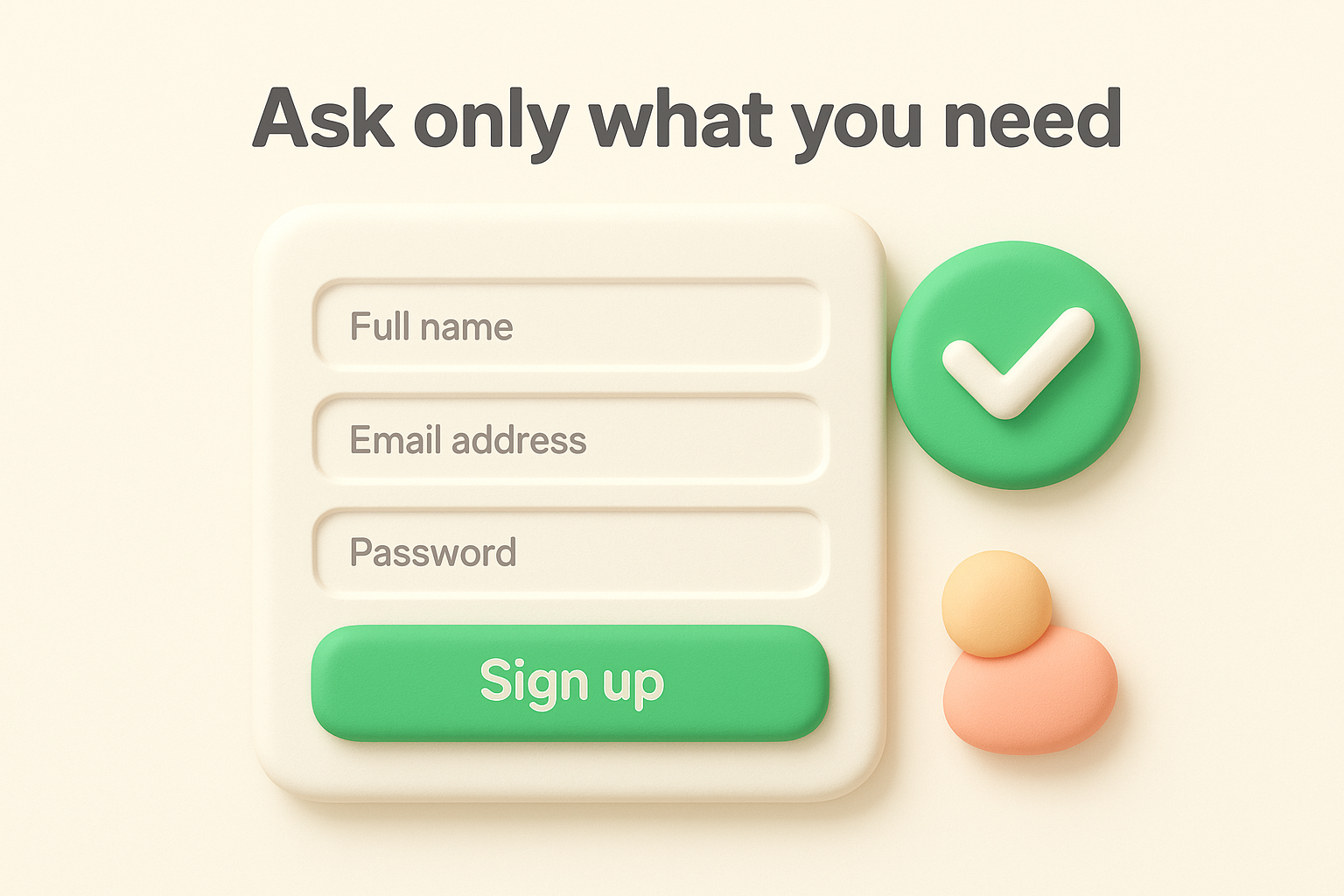 Ask only what you need