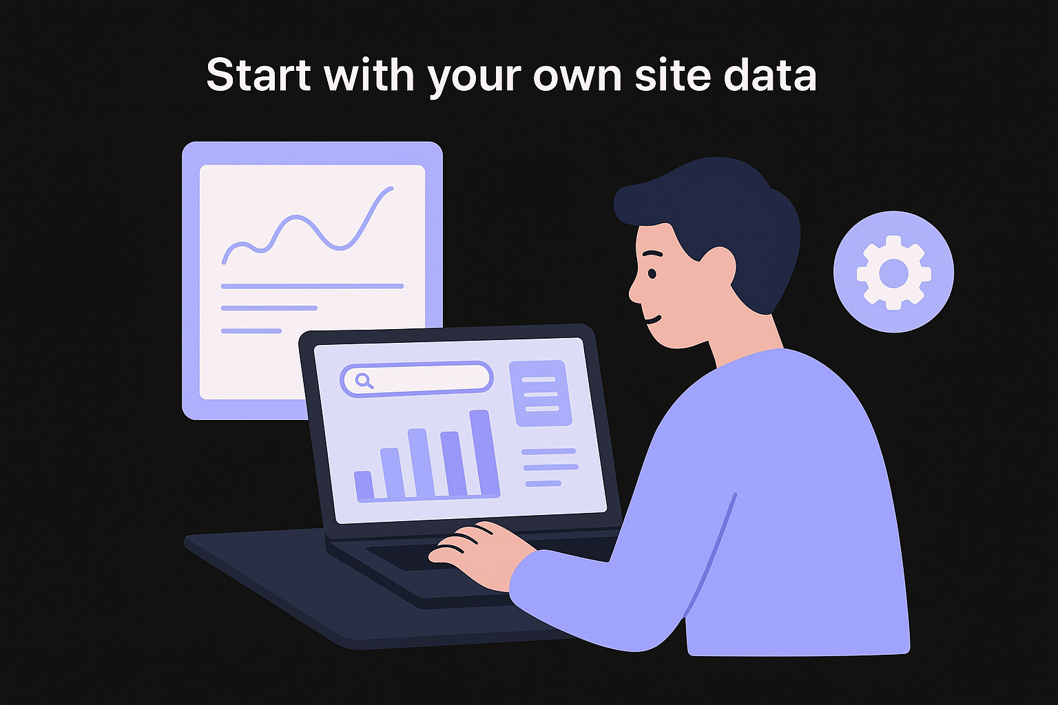 Start with your own site data
