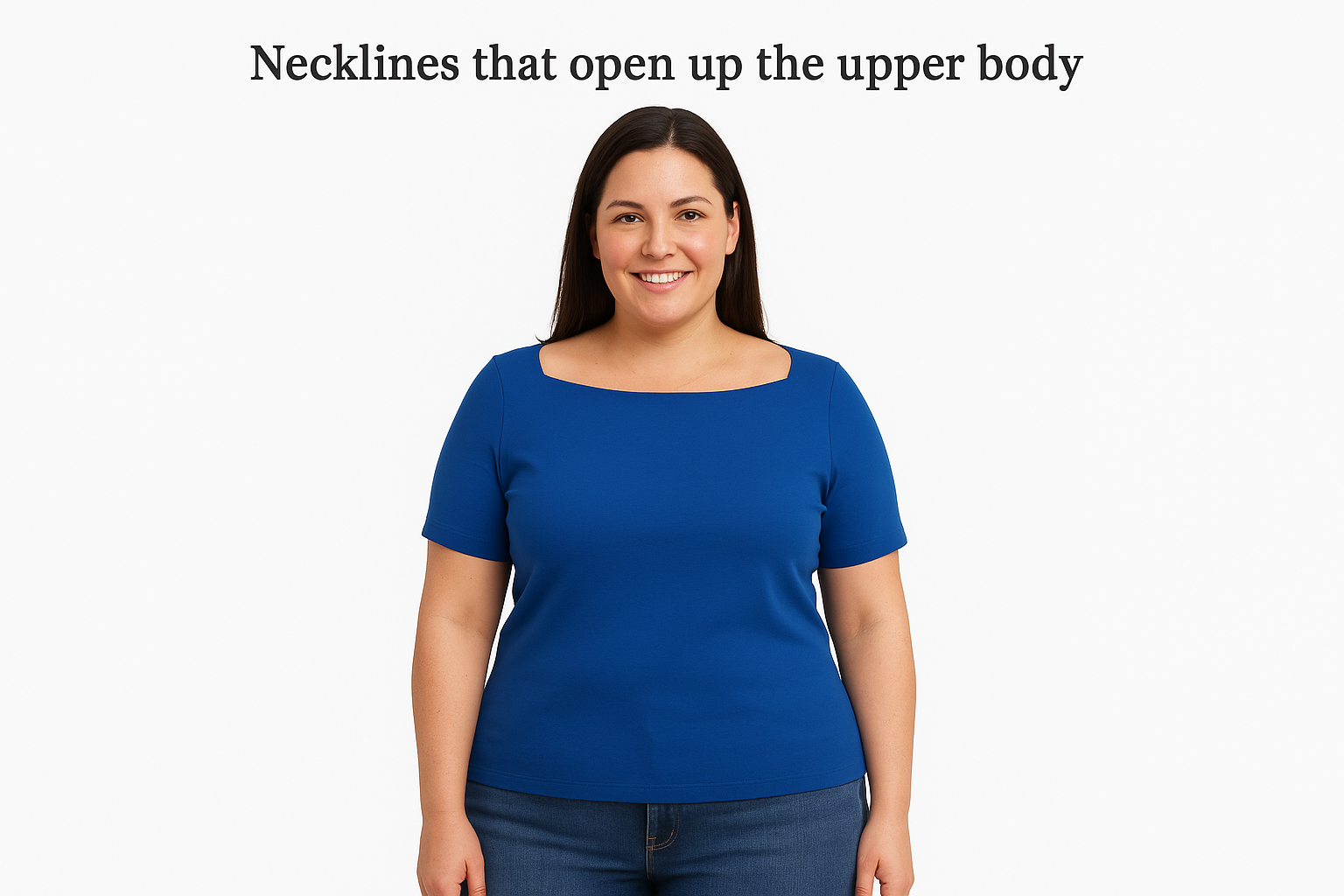 Necklines that open up the upper body